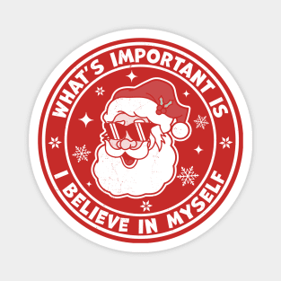 What's Important Is I Believe in Myself - Santa Claus Xmas Magnet